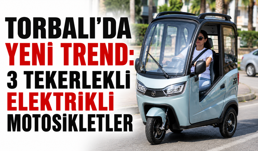 Torbalı’da Yeni Trend: 3 Tekerlekli Elektrikli Motosikletler