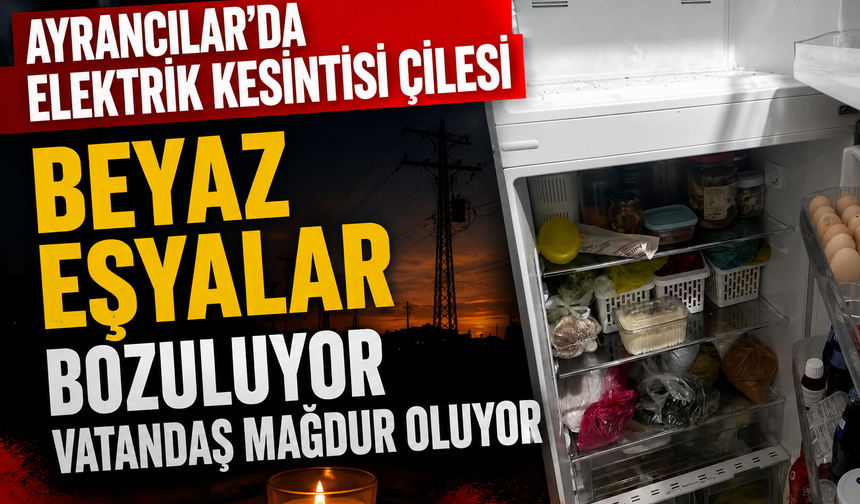 Ayrancılar’da Elektrik Kesintileri Vatandaşı Mağdur Ediyor