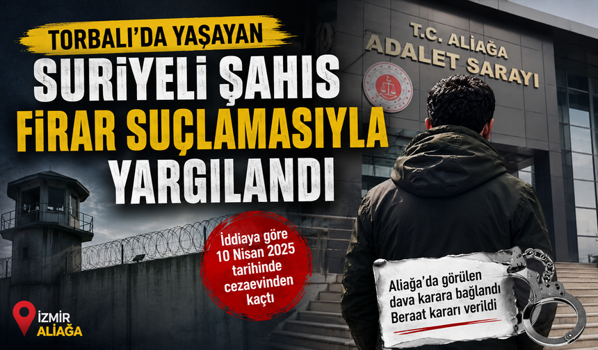 Torbalı'da yaşayan Suriyeli'ye kaçma davası