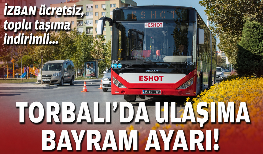 Torbalı’da ulaşıma bayram ayarı!