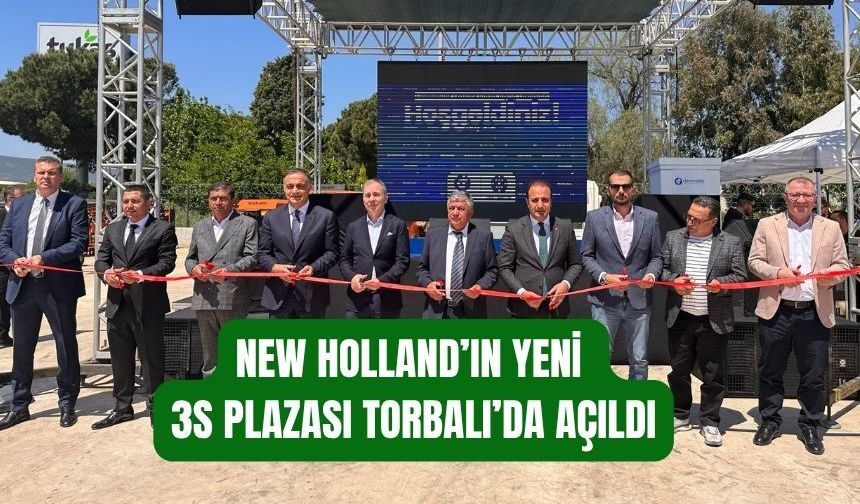 New Holland’ın Yeni 3S Plazası Torbalı’da Açıldı