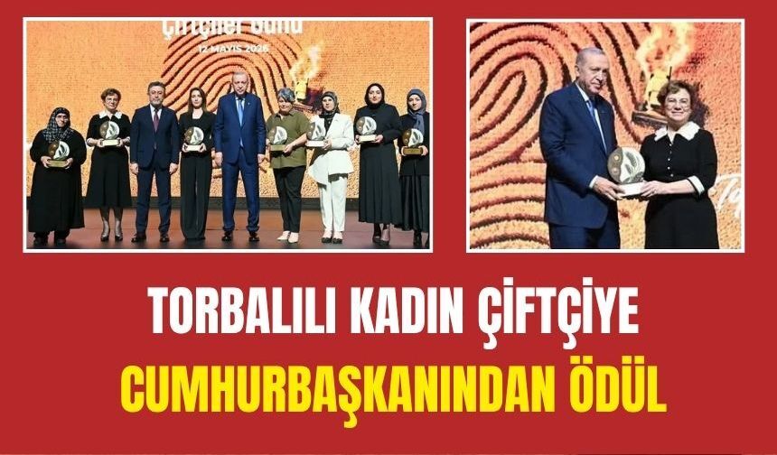Torbalılı Kadın Çiftçiye Cumhurbaşkanı Erdoğan’dan Ödül