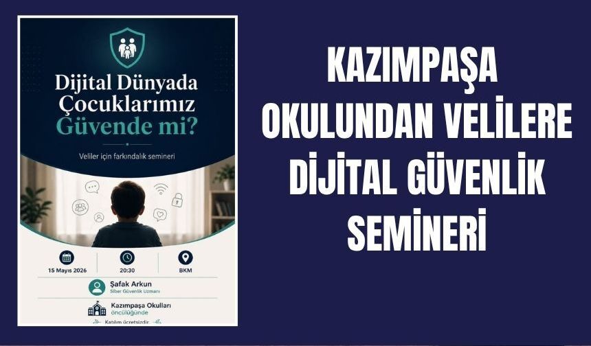 Kazımpaşa Okulları’ndan Velilere “Dijital Güvenlik” Semineri