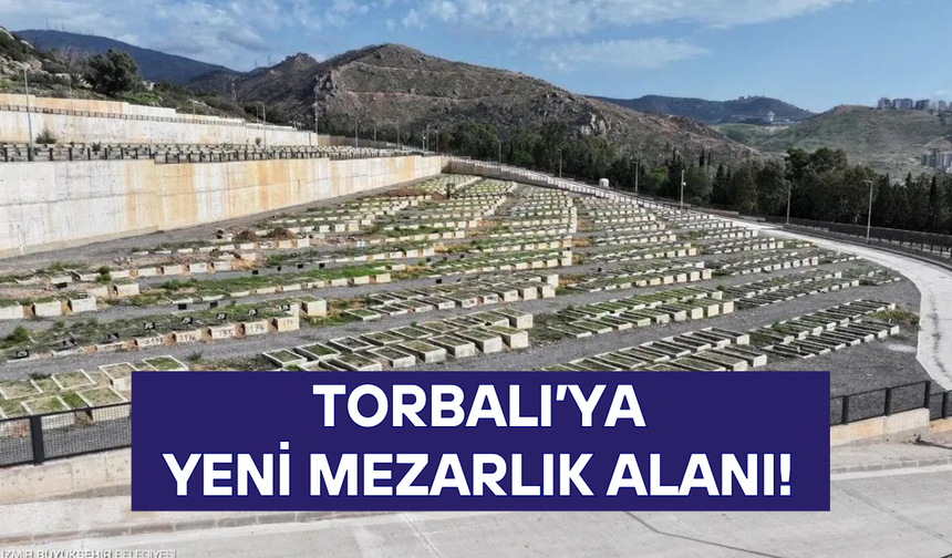 Torbalı’ya yeni mezarlık alanı!
