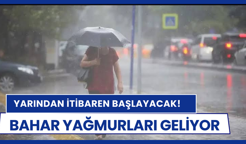 Meteoroloji açıkladı... Bahar yağmurları yarın başlıyor!