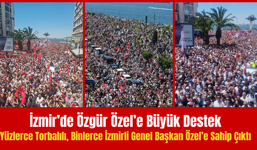 İzmir’de Özgür Özel’e Büyük Destek