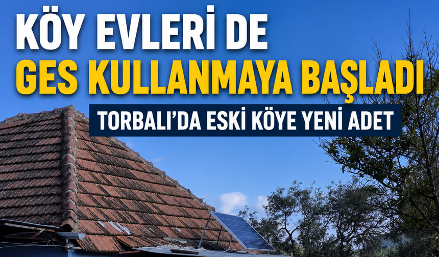 Torbalı’da eski köye yeni adet