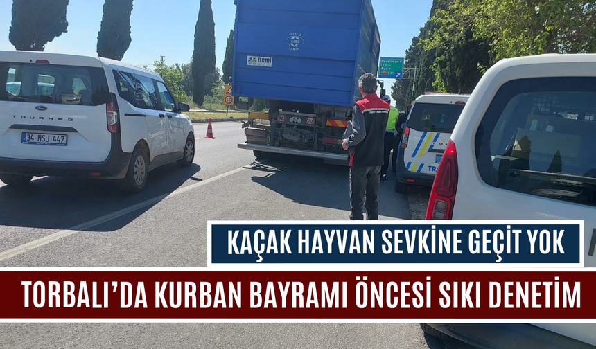 Torbalı’da Kurban Bayramı Öncesi Sıkı Denetim