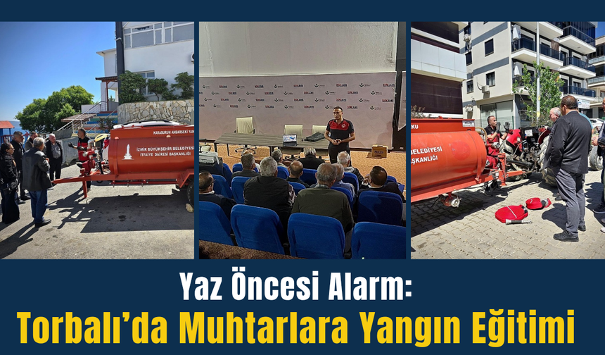 Torbalı’da muhtarlara yangın eğitimi
