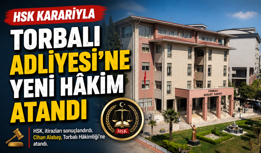 HSK Kararıyla Torbalı Adliyesi'ne Yeni Hâkim Atandı