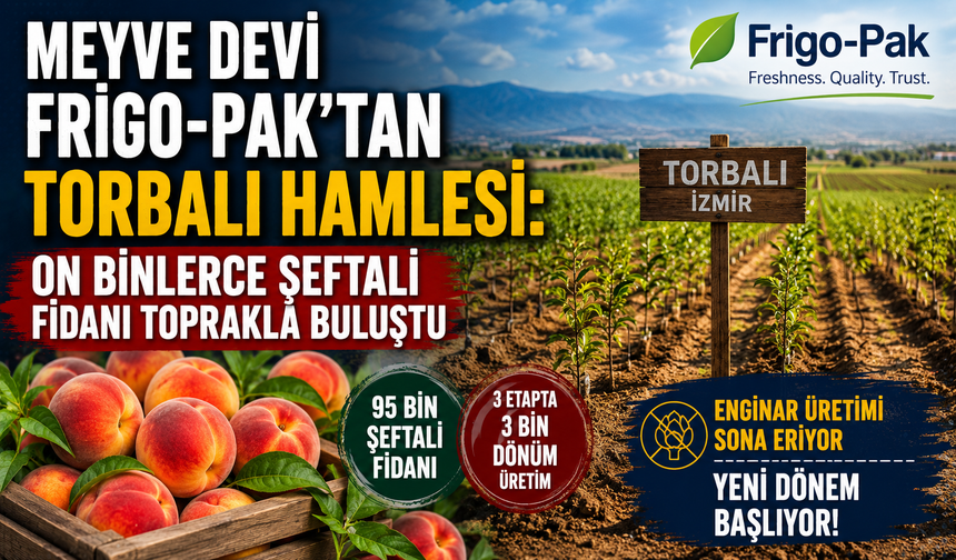 Torbalı'da Dev Şeftali Projesi Başladı
