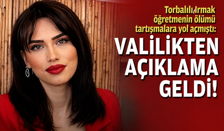 Torbalılı Irmak öğretmenin ölümü tartışmalara yol açmıştı