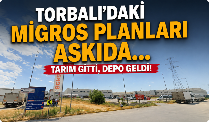 Torbalı’daki Migros planları askıda