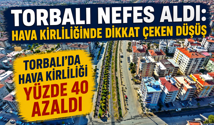 İzmir'de Hava Kirliliği Artarken Torbalı Pozitif Ayrıştı
