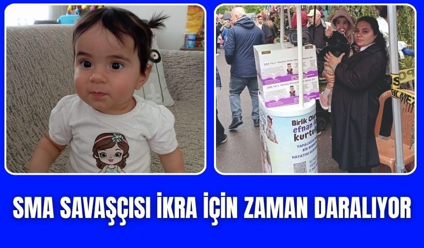 Minik Efnan İkra İçin Zaman Daralıyor