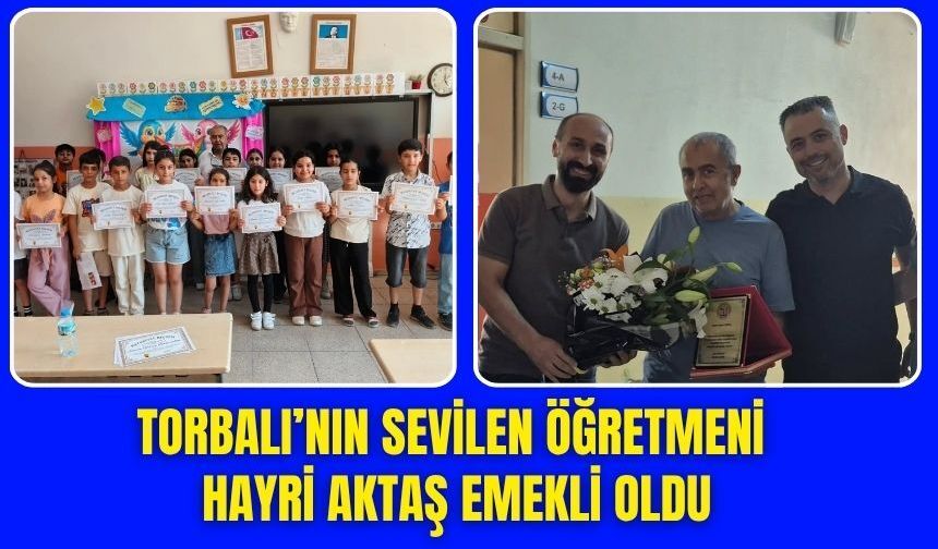 Torbalı'nın sevilen öğretmeni Hayri Aktaş emekli oldu