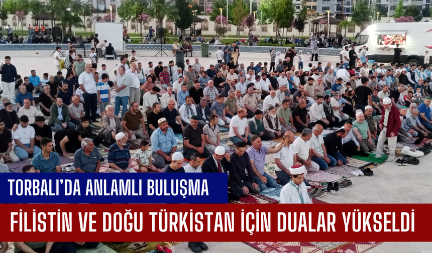 Torbalı’da Filistin ve Doğu Türkistan İçin Dualar Yükseldi