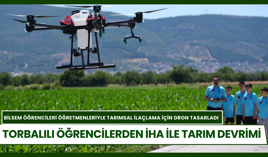 Torbalılı Öğrencilerden İHA ile Tarım Devrimi
