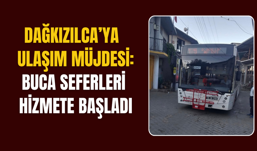 Dağkızılca’dan Buca’ya Ulaşım Müjdesi