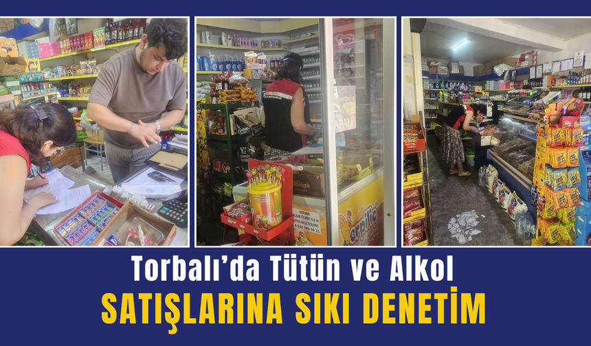 Torbalı’da Tütün ve Alkol Satışlarına Sıkı Denetim