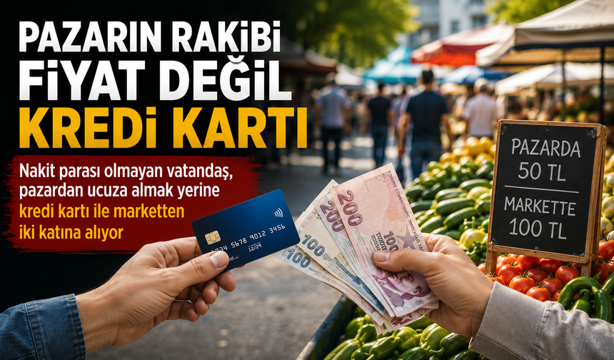 Pazarcının rakibi fiyat değil kredi kartı