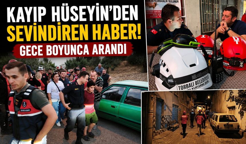 Kayıp Hüseyin Efe'den Sevindiren Haber: 11 Saat Sonra Sağ Salim Bulundu