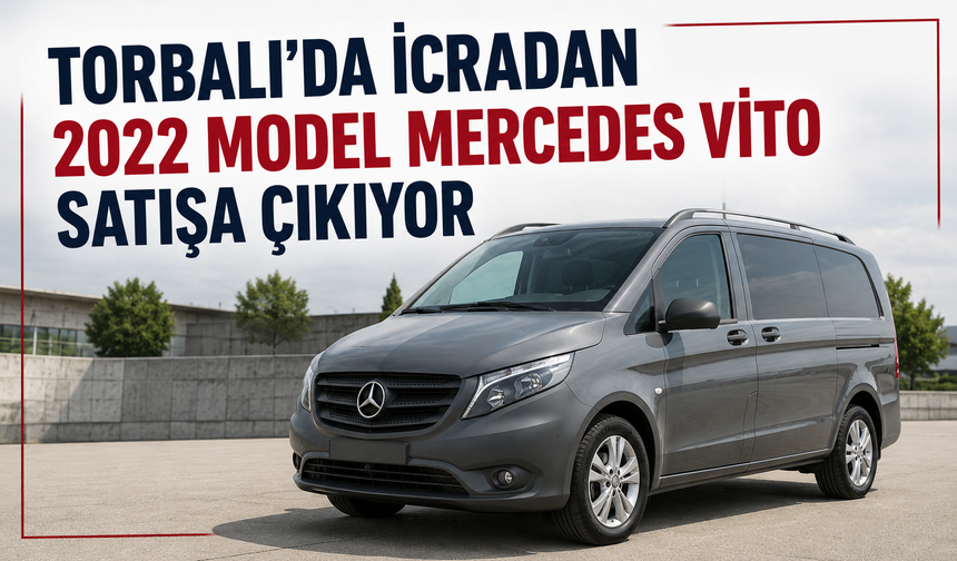 Torbalı'da İcradan 2022 Model Mercedes Vito Satışa Çıkıyor