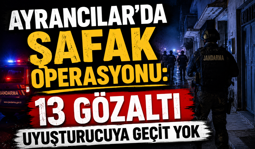 Ayrancılar’da Şafak Operasyonu: 13 Gözaltı