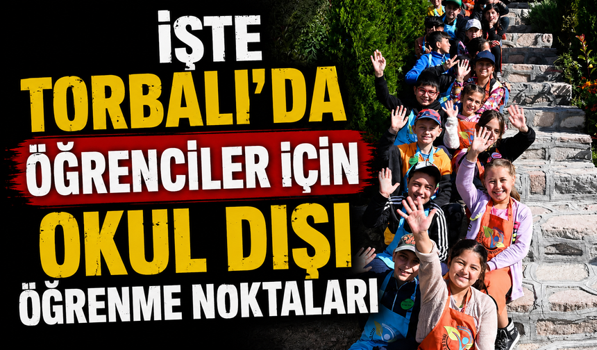 Torbalı'da öğrenciler için 5 okul dışı öğrenme noktası