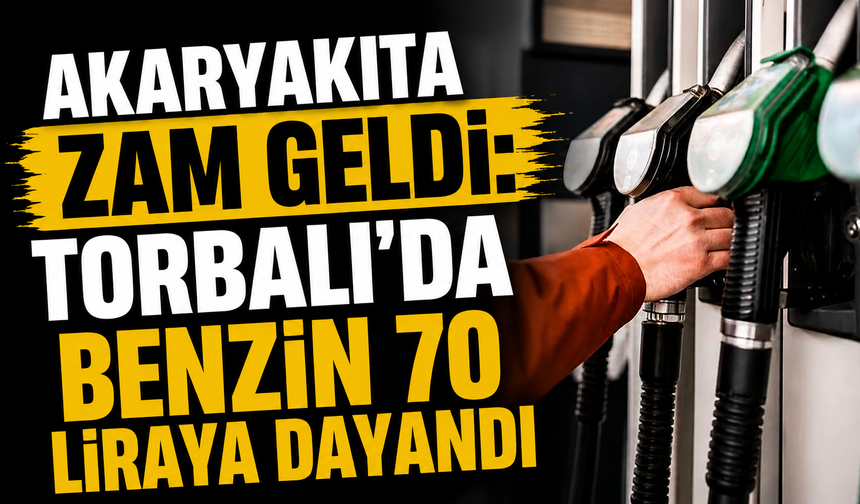 Akaryakıta Zam Geldi: Torbalı’da Benzin 68 TL’yi Aştı