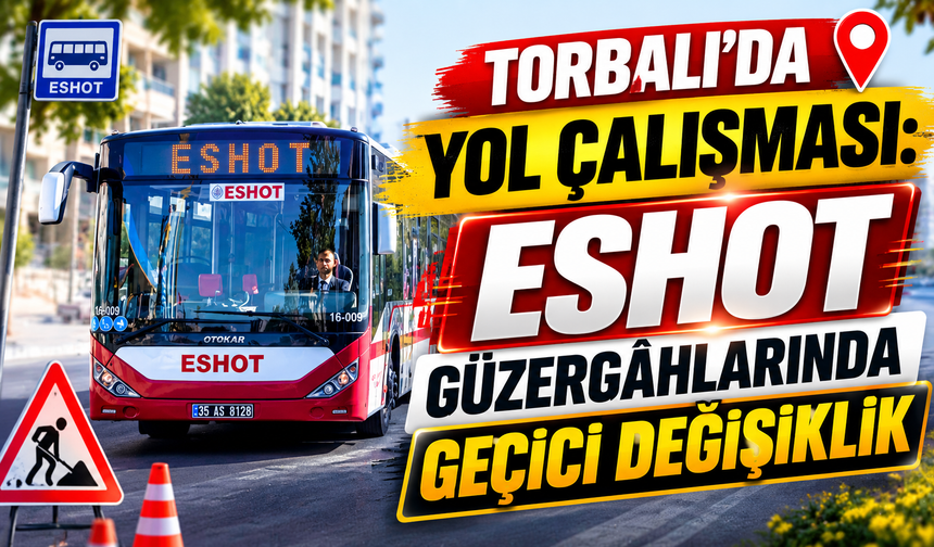 Torbalı'da Bu Duraklar Geçici Olarak Kullanılamayacak