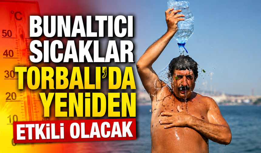 Torbalı 40Dereceyi Görecek: Kavurucu Sıcak Uyarısı