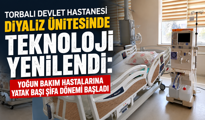 Torbalı Devlet Hastanesi Diyaliz Ünitesinde Teknoloji Yenilendi