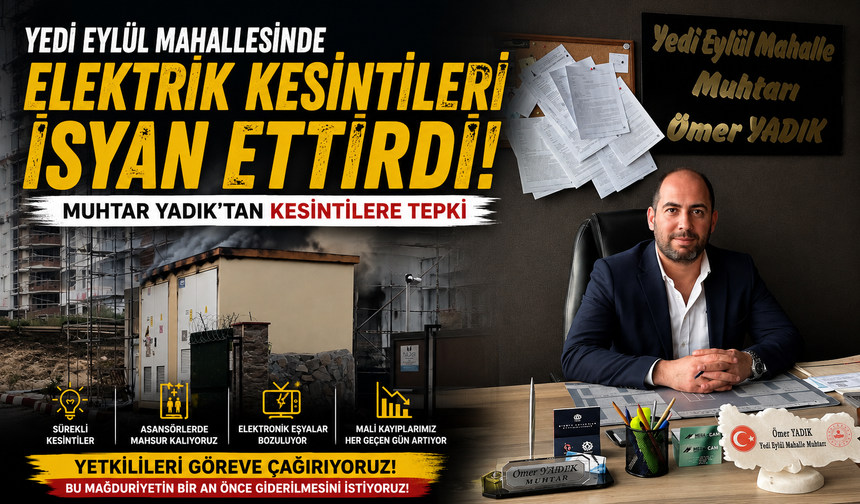 Muhtar Yadık'tan Elektrik Kesintilerine Tepki