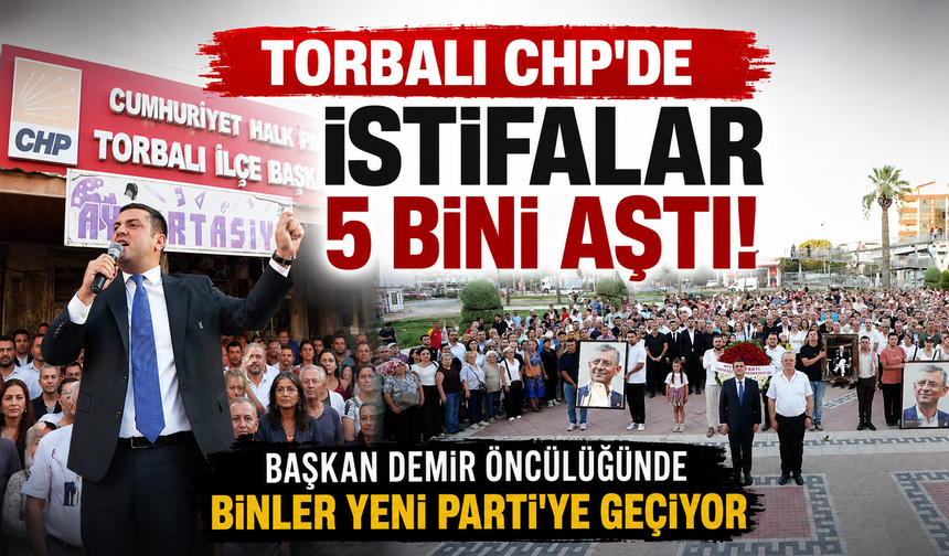 CHP Torbalı'da istifalar 5 bini aştı