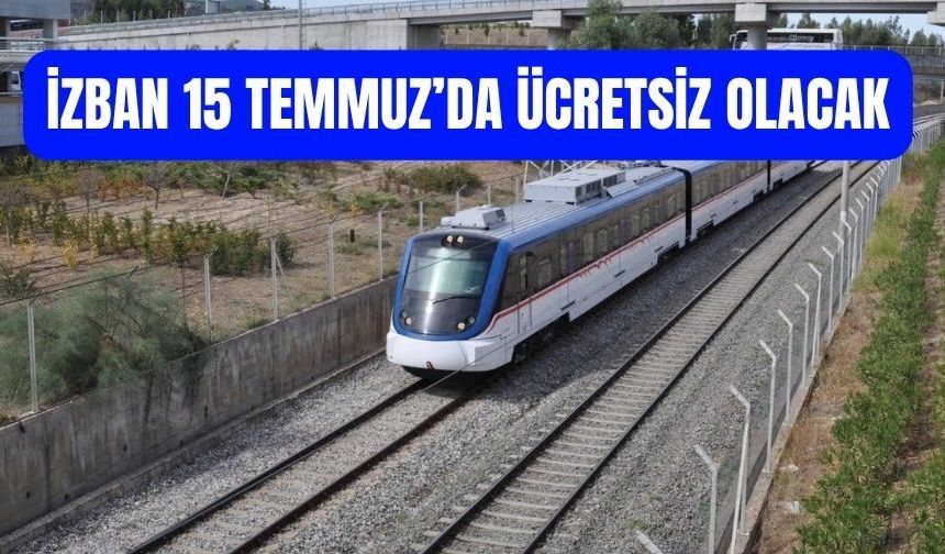 15 Temmuz'da İZBAN ücretsiz hizmet verecek