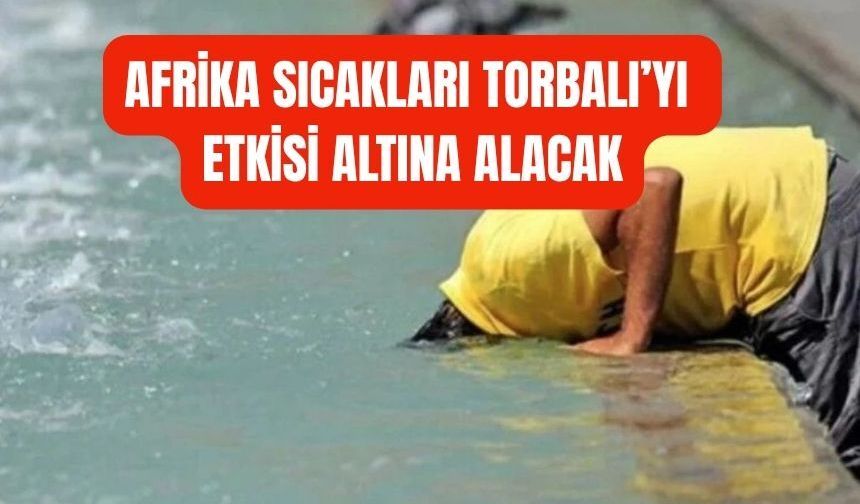 Afrika sıcakları Torbalı'yı etkisi altına alıyor