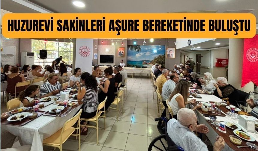 Huzurevi sakinleri aşure bereketinde buluştu