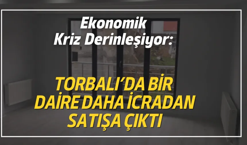 Torbalı'da 3+1 Daire İcradan Satışa Çıkarıldı