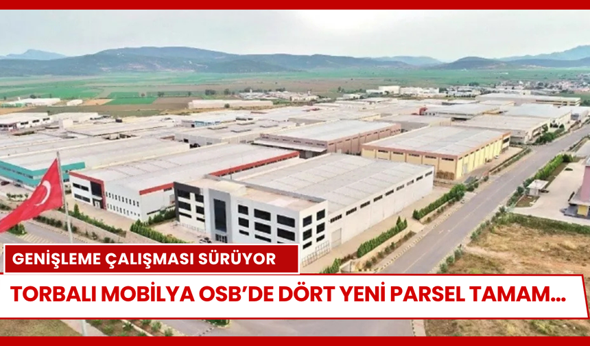 Torbalı Mobilya OSB’de dört yeni parsel tamam