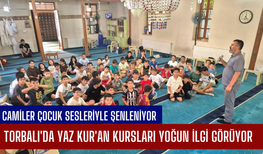 Torbalı'da Yaz Kur'an Kursları Yoğun İlgi Görüyor