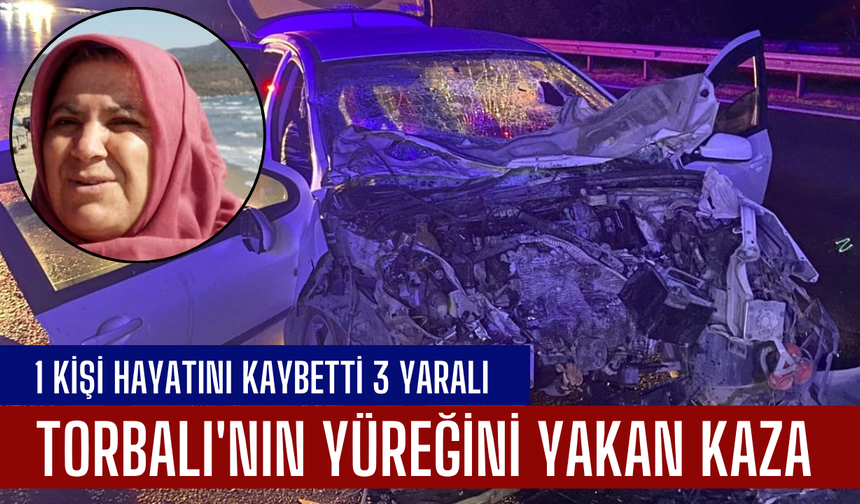 Aydın’daki feci kazadan Torbalı’ya acı haber