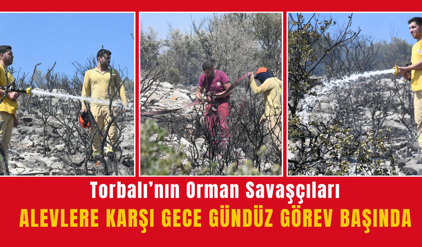 Torbalı'nın Orman Savaşçıları Alevlere Karşı Gece Gündüz Görev Başında