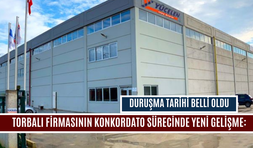 Torbalı Firmasının Konkordato Sürecinde Yeni Gelişme