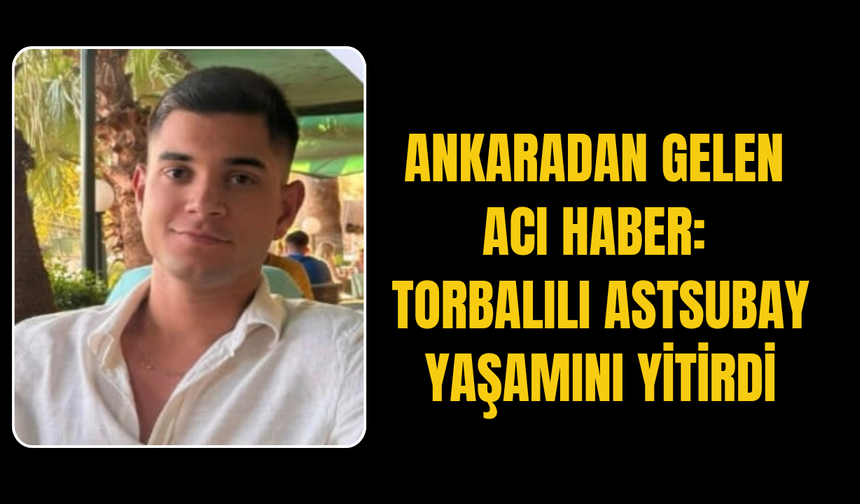 Torbalı'nın Yüreğini Yakan Acı Kayıp