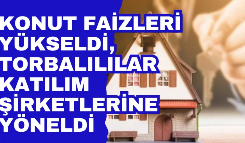 Torbalılılar Ev Hayalini Katılım Şirketleriyle Gerçekleştiriyor