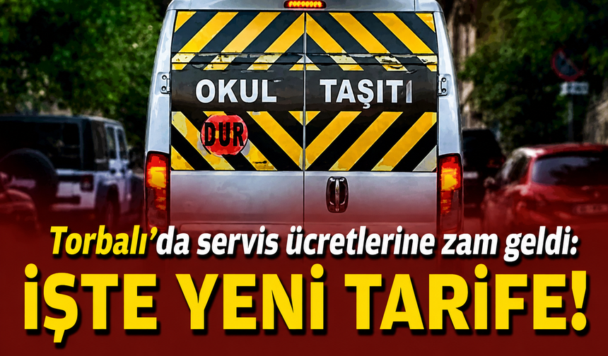 Torbalı’da servis ücretlerine zam geldi: İşte yeni tarife!
