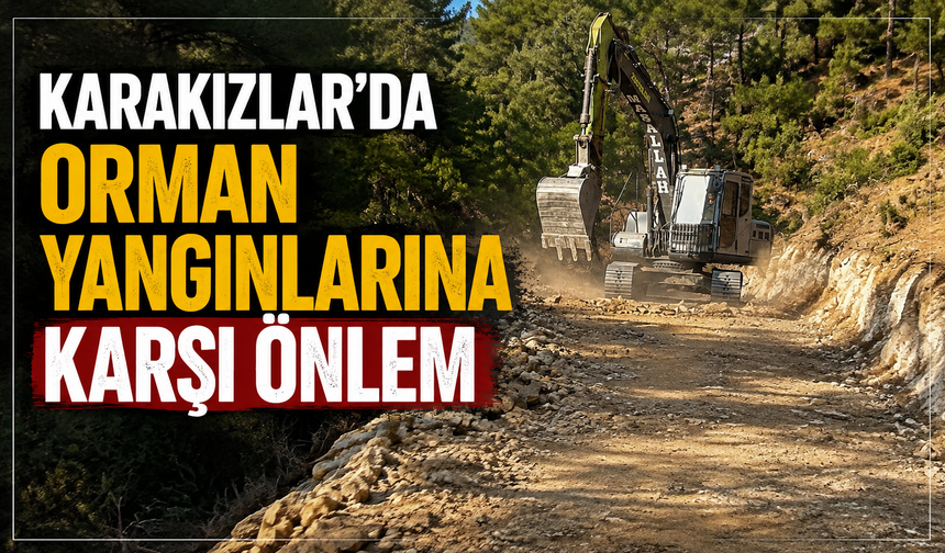 Karakızlar’da Orman Yangınlarına Karşı Önlem Alındı