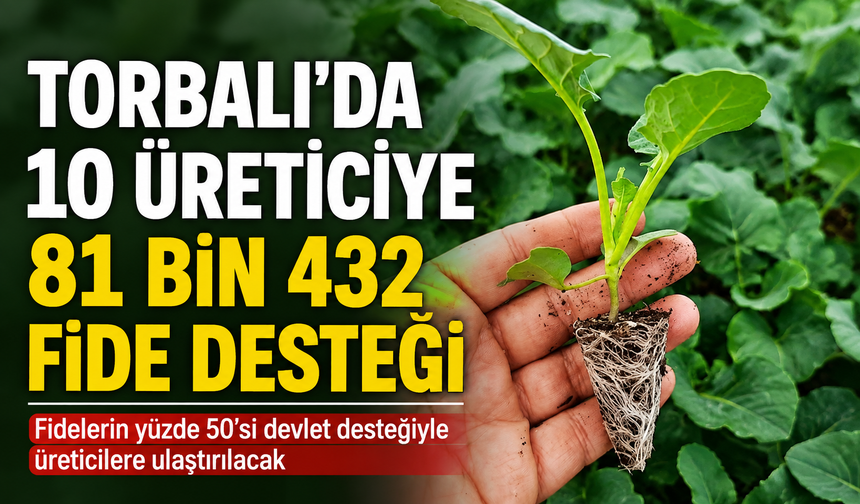 Torbalı’da 10 üreticiye 81 bin 432 fide desteği