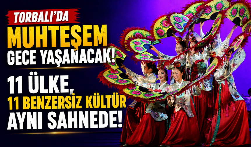 Torbalı’da 11 Ülkenin Kültürü Aynı Sahnede Buluşacak